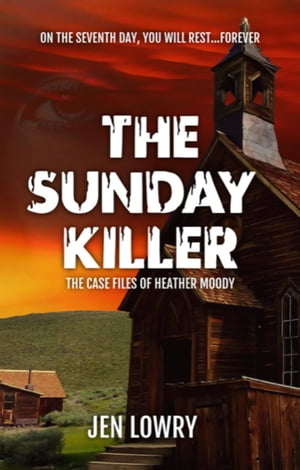 The Sunday Killer: The Case Files of Heather Moody Heather Moody【電子書籍】 Jen Lowry