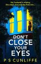 Don't Close Your Eyes An absolutely gripping psychological thriller with a twist...