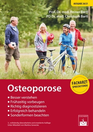 Osteoporose Besser verstehen, Fr?hzeitig vorbeugen, Richtig diagnostizieren, Erfolgreich behandeln, Sonderformen beachten