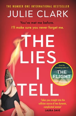 The Lies I Tell A twisty and engrossing thriller about a woman who cannot be trusted, from the bestselling author of The Flight【電子書籍】[ Julie Clark ]