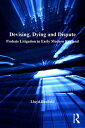 Devising, Dying and Dispute Probate Litigation in Early Modern England