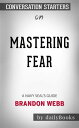 Mastering Fear: A Navy SEAL's Guide????????by Brandon Webb????????| Conversation Starters【電子書籍】[ dailyBooks ]