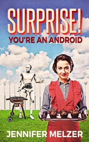 Surprise! You're An Android【電子書籍】[ J