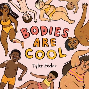 Bodies Are Cool【電子書籍】 Tyler Feder