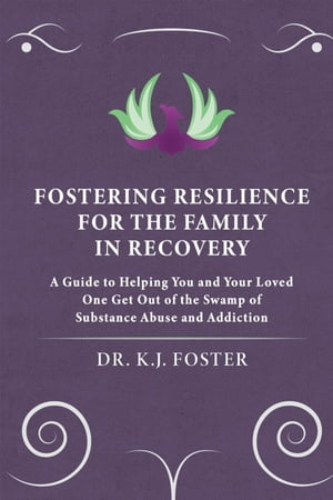 FOSTERING RESILIENCE FOR THE FAMILY IN RECOVERY