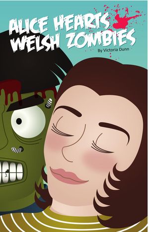 Alice Hearts Welsh Zombies