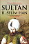 Sultan 2. Selim HanŻҽҡ[ Kemal Arkun ]