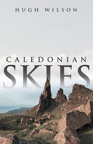 Caledonian Skies【電子書籍】[ Hugh Wilson 