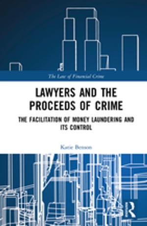 ŷKoboŻҽҥȥ㤨Lawyers and the Proceeds of Crime The Facilitation of Money Laundering and its ControlŻҽҡ[ Katie Benson ]פβǤʤ7,343ߤˤʤޤ