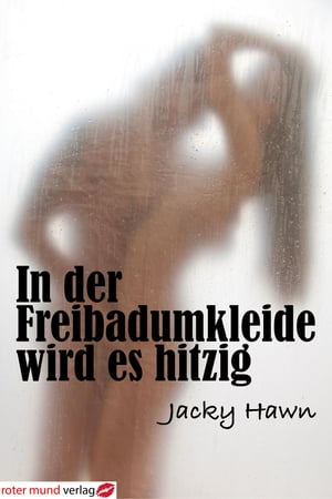 in der Freibadumkleide wird es hitzig【電子書籍】 Jacky Hawn