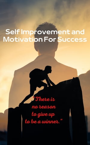 Self Improvement and Motivation For Success