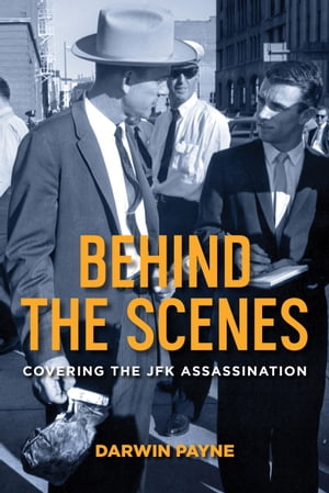 Behind the Scenes Covering the JFK Assassination
