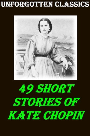 49 SHORT STORIES OF KATE CHOPIN