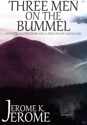 Three Men on the Bummel: With 13 Illustrations and a Free Online Audio FileŻҽҡ[ Jerome K. Jerome ]