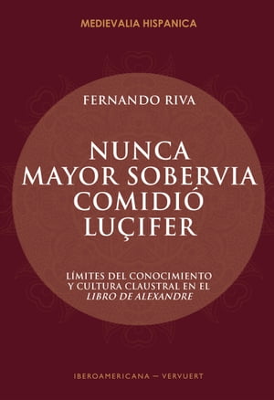 "Nunca mayor sobervia comidi? Lu?ifer" L?mites del conocimiento y cultura claustral en el Libro de Alexandre