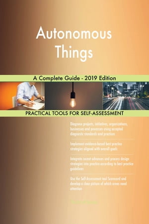 Autonomous Things A Complete Guide - 2019 Edition
