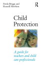 Child Protection A guide for teachers and child care professionals【電子書籍】[ Freda ...