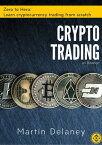 Crypto Trading on Binance Zero to Hero: Learn cryptocurrency trading from scratch【電子書籍】[ Martin Delaney ]