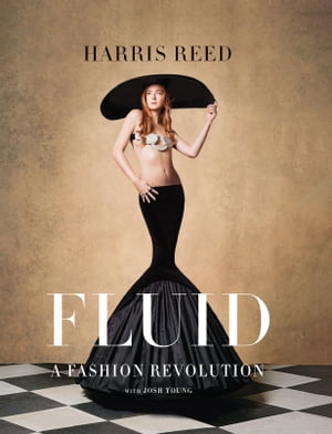 Fluid A Fashion Revolution【電子書籍】 Harris Reed