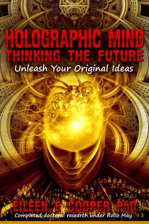 Holographic Mind: Thinking The Future