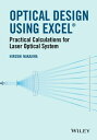 Optical Design Using Excel Practical Calculations for Laser Optical Systems【電子書籍】[ Hiroshi Nakajima ]