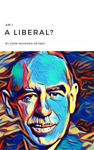 Am I a Liberal?Żҽҡ[ John Maynard Keynes ]