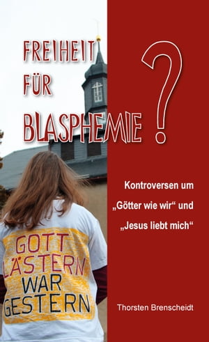 Freiheit f?r Blasphemie Kontroversen um "G?tter wie wir" und "Jesus liebt mich"