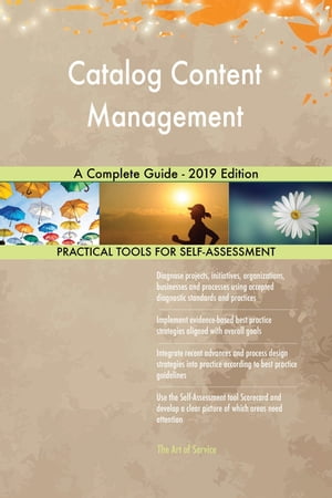 Catalog Content Management A Complete Guide - 2019 Edition【電子書籍】[ Gerardus Blokdyk ]
