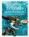 Myths, Legends, and Sacred Stories A Children 039 s Encyclopedia【電子書籍】 DK