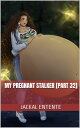 ŷKoboŻҽҥȥ㤨My Pregnant Stalker [Part 32]Żҽҡ[ Jackal Entente ]פβǤʤ152ߤˤʤޤ