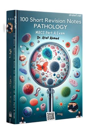 100 Short Revision Notes for Pathology of MRCS Part A Exam