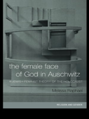 The Female Face of God in Auschwitz