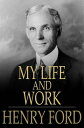 My Life and Work【電子書籍】[ Henry Ford, Samuel Crowther ]