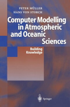 Computer Modelling in Atmospheric and Oceanic SciencesBuilding Knowledge【電子書籍】[ Peter K. M?ller ]