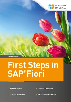 First Steps in SAP Fiori【電子書籍】[ Anurag Barua ]