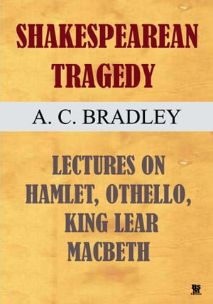 ŷKoboŻҽҥȥ㤨Shakespearean Tragedy - Lectures on Hamlet, Othello, King Lear and Macbeth. (IllustratedŻҽҡ[ William Shakespeare ]פβǤʤ132ߤˤʤޤ