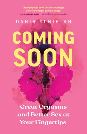 Coming Soon Great Orgasms and Better Sex at Your Fingertips