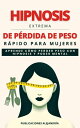 Hipnosis Extrema de P?rdida de Peso R?pida para Mujeres: Aprende como Perder Peso con Hipnosis y Poder Mental