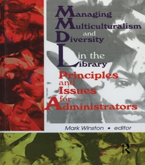 Managing Multiculturalism and Diversity in the Library