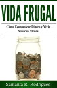 ŷKoboŻҽҥȥ㤨Vida Frugal: C?mo Economizar Dinero y Vivir M?s Con Menos.Żҽҡ[ Samanta R. Rodrigues ]פβǤʤ120ߤˤʤޤ