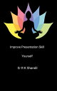 Improve Presentation Skill Yourself【電子書籍】 Er R K Shandil