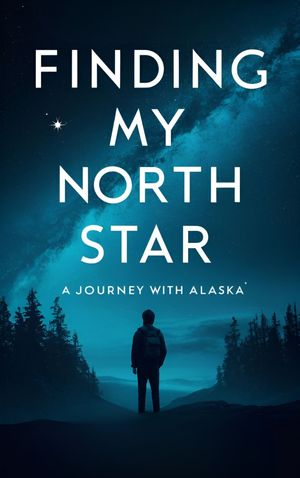 Title: Finding My North Star: A Journey with Alaska