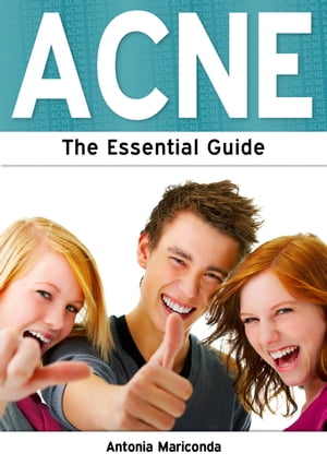 Acne: The Essential Guide