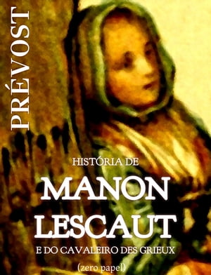 História de Manon Lescaut e do cavaleiro Des Grieux