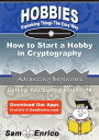 ŷKoboŻҽҥȥ㤨How to Start a Hobby in Cryptography How to Start a Hobby in CryptographyŻҽҡ[ Kelli Jones ]פβǤʤ616ߤˤʤޤ