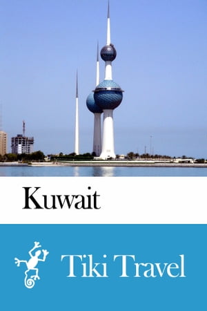 Kuwait Travel Guide - Tiki Travel