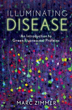 Illuminating Disease An Introduction to Green Fluorescent Proteins