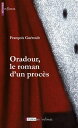 Oradour, le roman d'un proc?s Roman historique