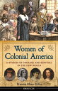 Women of Colonial America 13 Stories of Courage and Survival in the New World【電子書籍】 Brandon Marie Miller