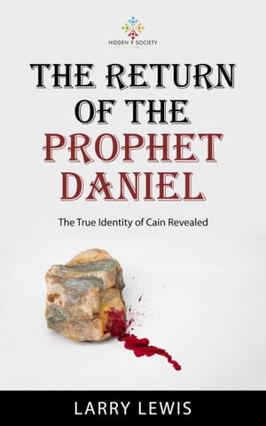 The Return of The Prophet Daniel - The True Identity of Cain Revealed